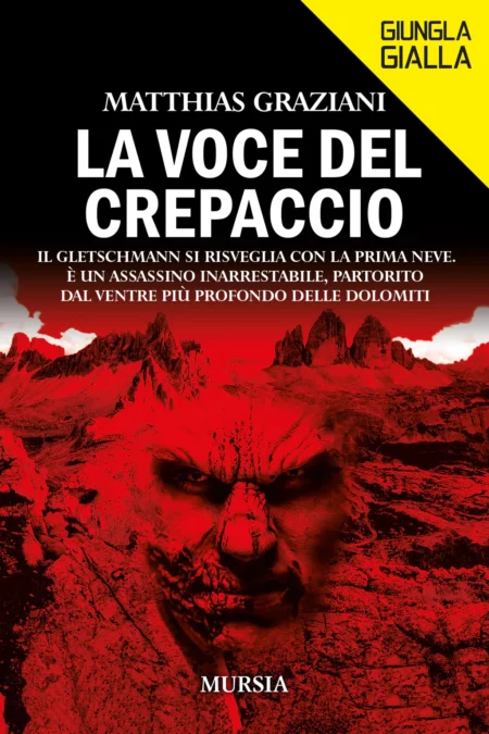 Matthias Graziani. La voce del crepaccio. Mursia Editore
