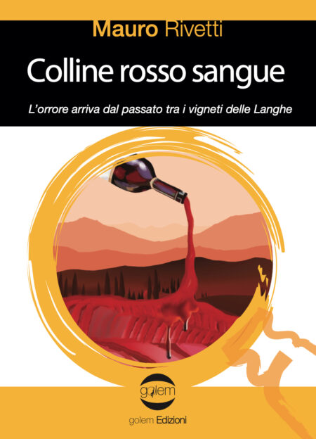 Mauro Rivetti. Colline rosso sangue. Golem Edizioni