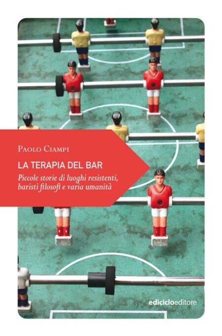 Paolo Ciampi. La terapia del bar. Ediciclo Editore