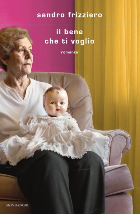 Sandro Frizziero. Il bene che ti voglio. Mondadori