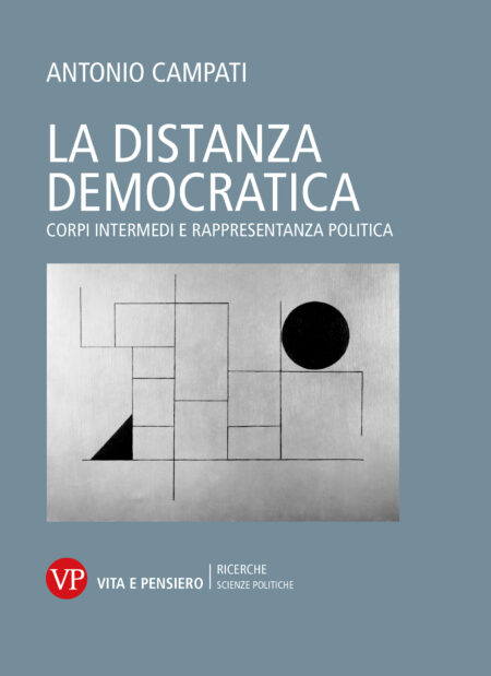 Antonio Campati. La distanza democratica. Vita e Pensiero