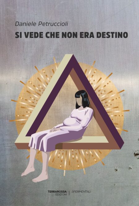 Daniele Petruccioli. Si vede che non era destino. TerraRossa Edizioni
