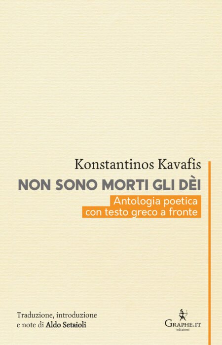 Konstnatinos Kavafis. Non sono morti gli dèi. Graphe Edizioni