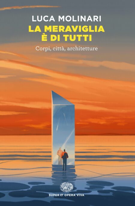 Luca Molinari. La meraviglia è di tutti. Einaudi Editore
