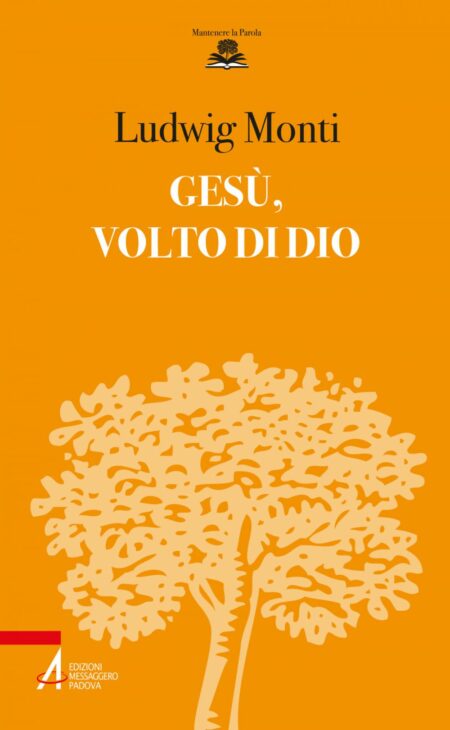Ludwig Monti. Gesù, volto di Dio. Edizioni Messaggero Padova