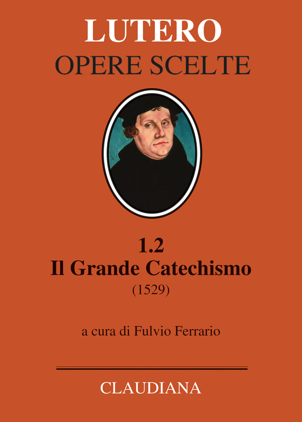 Lutero. Il Grande Catechismo 1.2. Claudiana Editrice