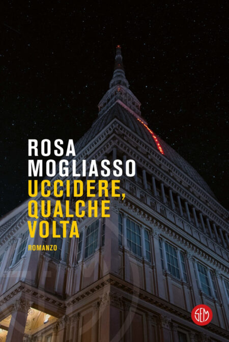 Rosa Mogliasso. Uccidere, qualche volta. SEM Libri