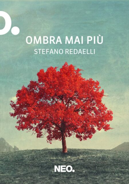 Stefano Redaelli. Ombra mai più. Neo Edizioni