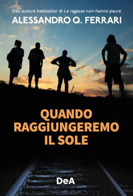 Alessandro Q. Ferrari. Quando raggiungeremo il sole. DeAgostini