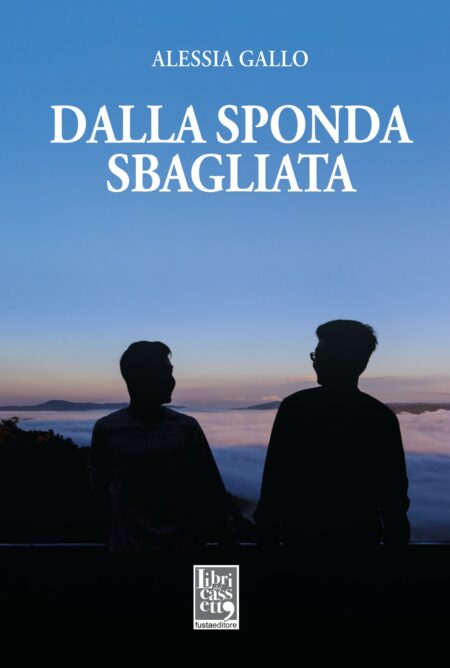 Alessia Gallo. Dalla sponda sbagliata. Fusta Editore