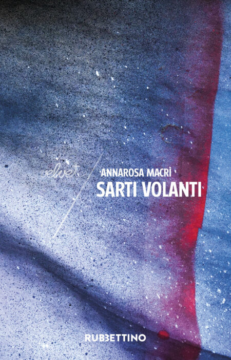 Annarosa Macrì. Sarti volanti. Rubbettino Editore