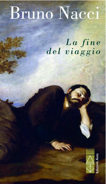 Bruno Nacci. La fine del viaggio. Edizioni Ares