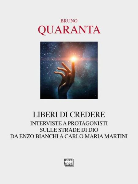 Bruno Quaranta. Liberi di credere. Interlinea Edizioni