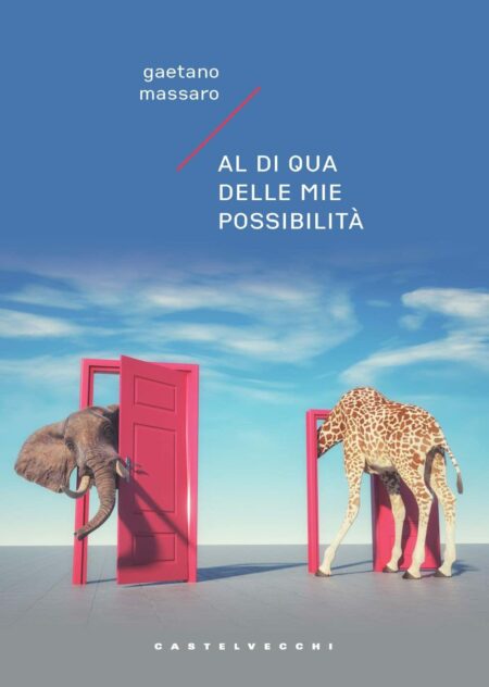 Gaetano Massaro. Al di qua delle mie possibilità. Castelvecchi Editore