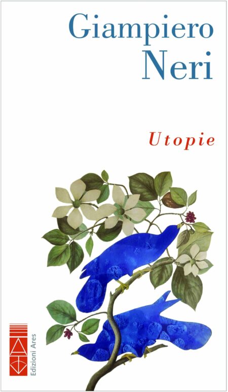 Giampiero Neri. Utopie. Edizioni Ares