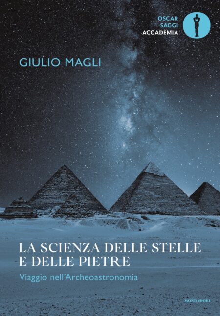 Giulio Magli. La scienza delle stelle e delle pietre. Mondadori