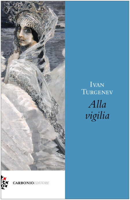 Ivan Turgenev. Alla vigilia. Carbonio Editore
