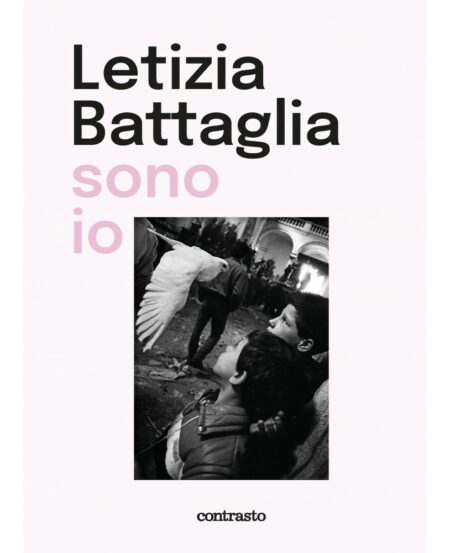 Letizia Battaglia sono io. Contrasto Books