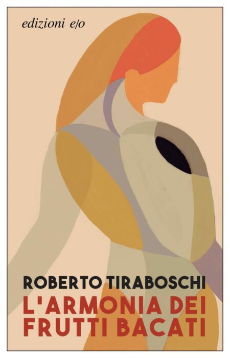 Roberto Tiraboschi. L'armonia dei frutti bacati. Edizioni e:o
