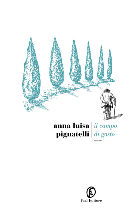 Anna Luisa Pignatelli. Il campo di Gosto. Fazi Editore