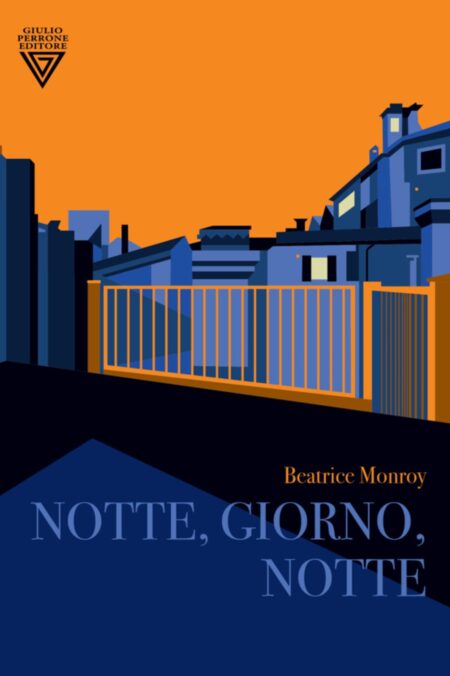 Beatrice Monroy. Notte, giorno, notte. Giulio Perrone Editore