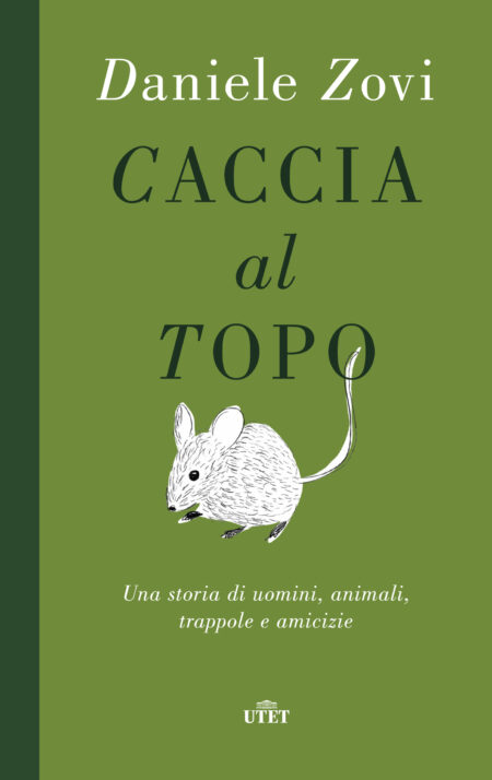 Daniele Zovi. Caccia al topo. Utet Libri
