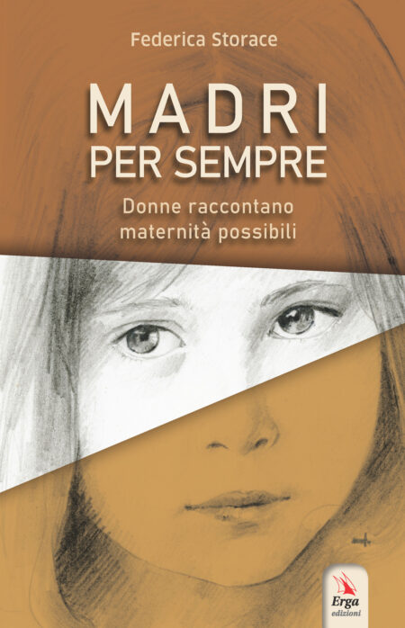 Federica Storace. Madri per sempre. Erga Edizioni