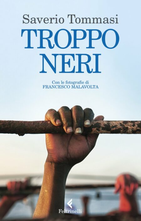 Saverio Tommasi. Troppo neri. Feltrinelli Editore