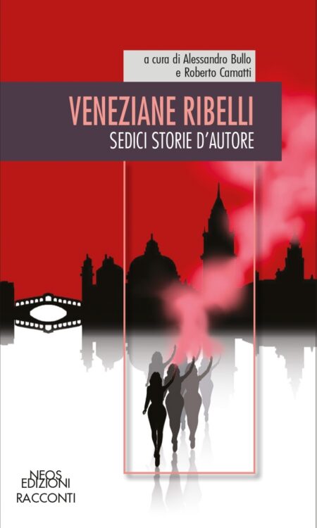 Veneziane ribelli. Neos Edizioni