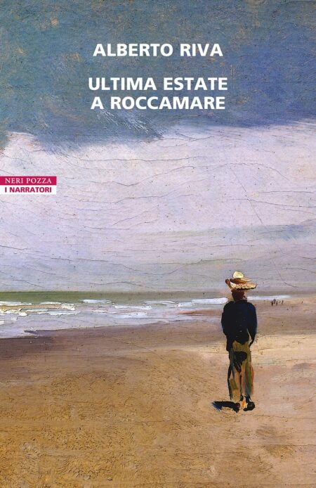 Alberto Riva. Ultima estate a Roccamare. Neri Pozza