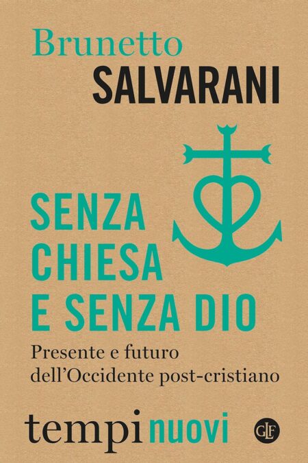Brunetto Salvarani. Senza Chiesa e senza Dio. Laterza Editori