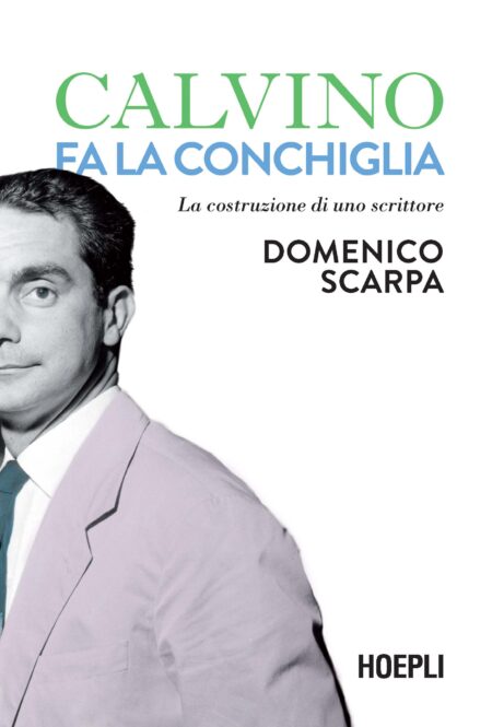 Domenico Scarpa. Calvino fa la conchiglia. Hoepli