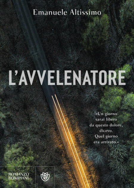 Emanuele Altissimo. L'avvelenatore. Bompiani Editore
