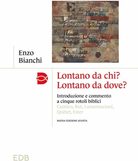 Enzo Bianchi. Lontano da chi? Lontano da dove? EDB Dehoniane