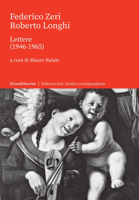 Federico Zeri, Roberto Longhi. Lettere (1946-1965) Silvana Editoriale