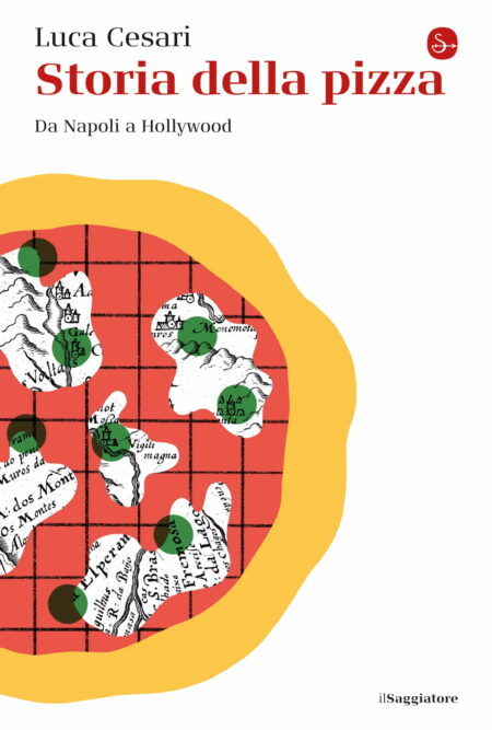 Luca Cesari. Storia della pizza. il Saggiatore
