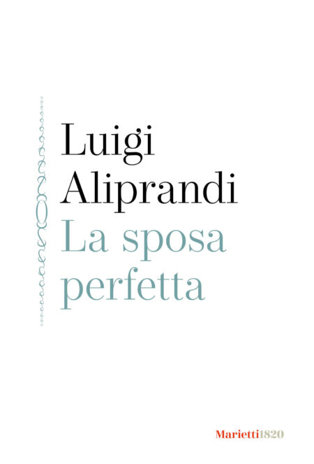 Luigi Aliprandi. La sposa perfetta. Marietti 1820