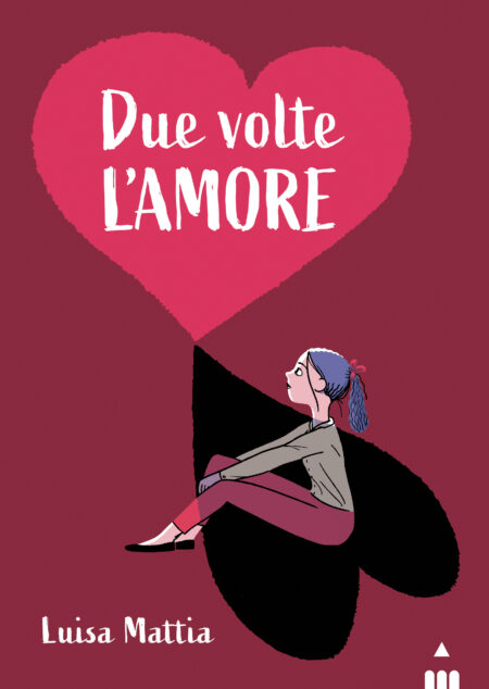 Luisa Mattia. Due volte l'amore. Edizioni Lapis