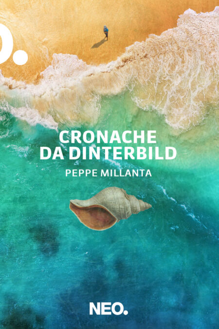 Peppe Millanta. Cronache da Dinterbild. Neo Edizioni