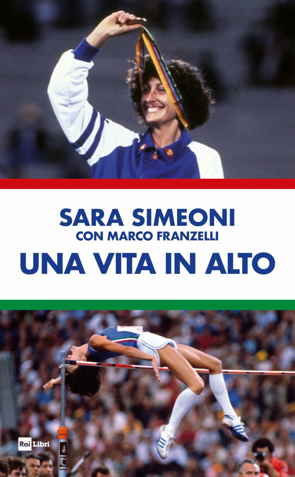 Sara Simeoni con Marco Franzelli. Una vita in alto. Rai Libri