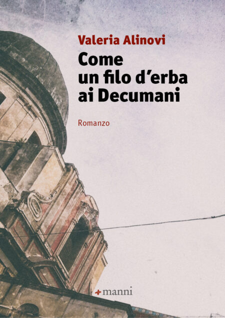 Valeria Alinovi. Come un filo d'erba ai Decumani. Manni Editori