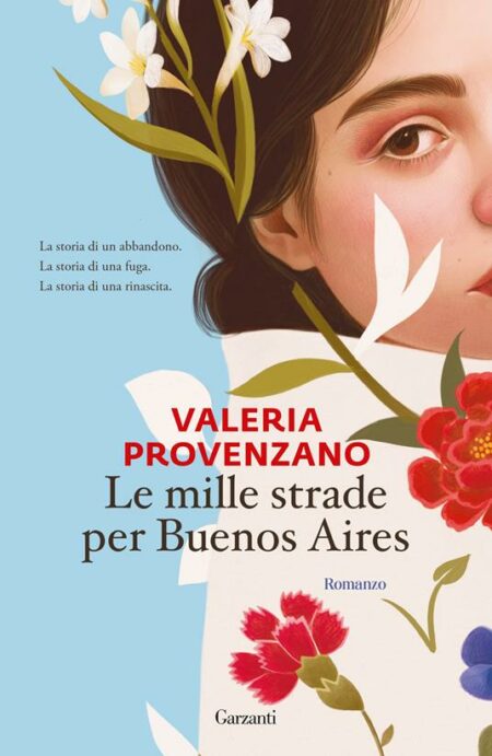 Valeria Provenzano. Le mille strade per Buenos Aires. Garzanti