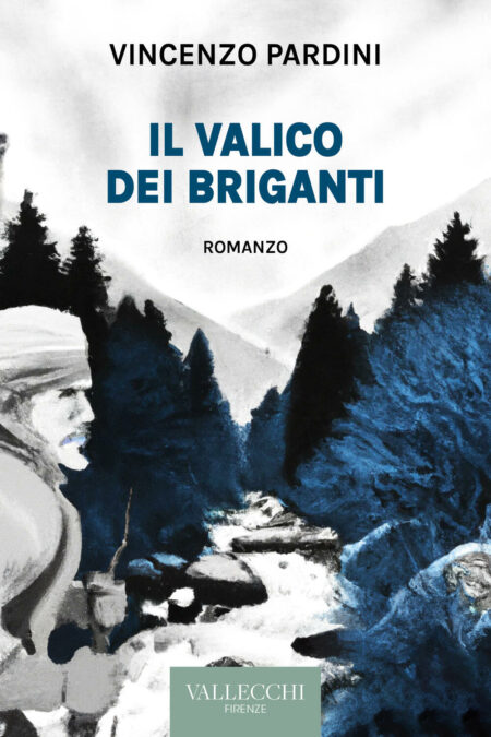 Vincenzo Pardini. Il valico dei briganti. Vallecchi Editore