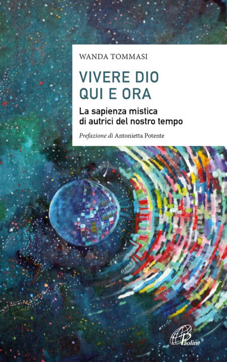 Wanda Tommasi. Vivere Dio qui e ora. Edizioni Paoline