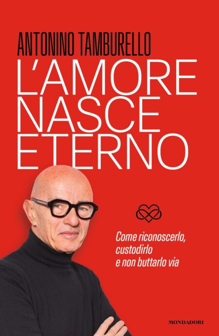 Antonino Tamburello. L'amore nasce eterno. Mondadori Editore