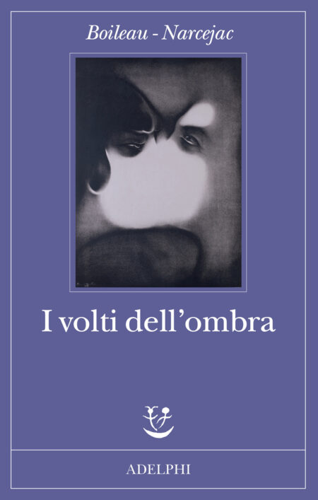 Boileau-Narcejac. I volti dell'ombra. Adelphi