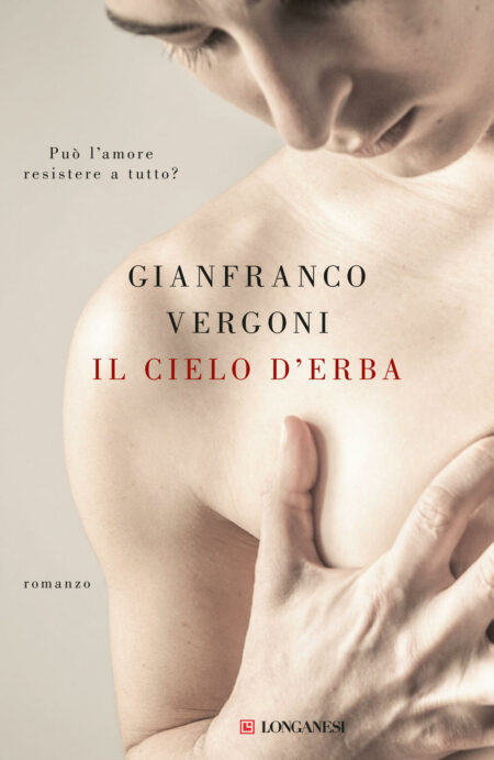Gianfranco Vergoni. Il cielo d'erba. Longanesi Editore