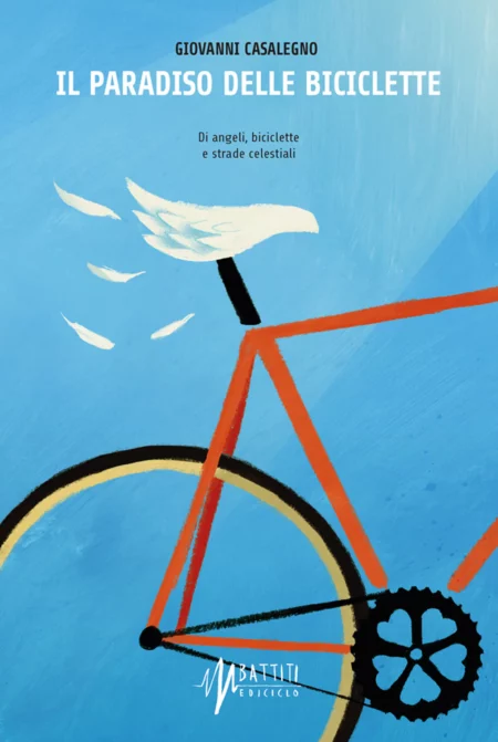 Giovanni Casalegno. Il paradiso delle biciclette. Edizioni Ediciclo