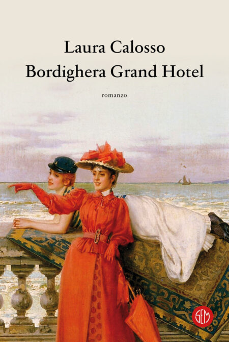 Laura Calosso. Bordighera Grand Hotel. SEM Libri