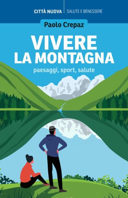 Paolo Crepaz. Vivere la montagna. Edizioni Città Nuova
